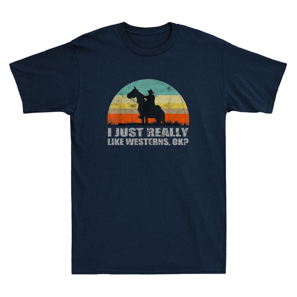 I Just Really Like Westerns OK Funny Cowboy Quote Saying Vintage Men T-shirt XXL