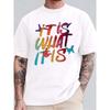 European Sizes Men's Pure - White T - Shirt: "It Is What It Is" Colorful Motivational Quote Print