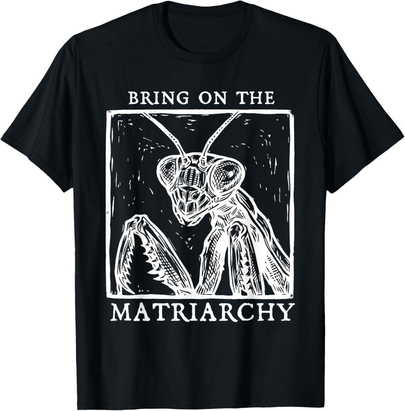 Bring On The Matriarchy Praying Mantis Female Empowerment T-Shirt S разноцветный