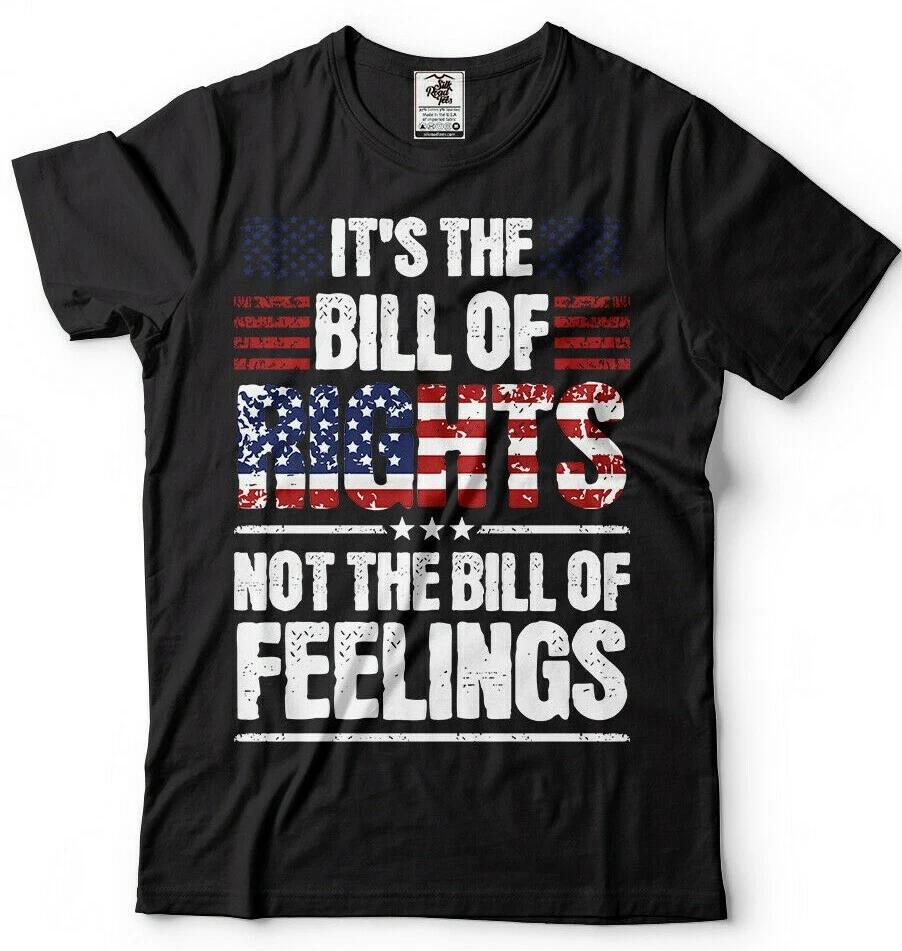Bill Of Rights Not The Bill Of Feelings Trump Political T shirts 2nd Amendment S