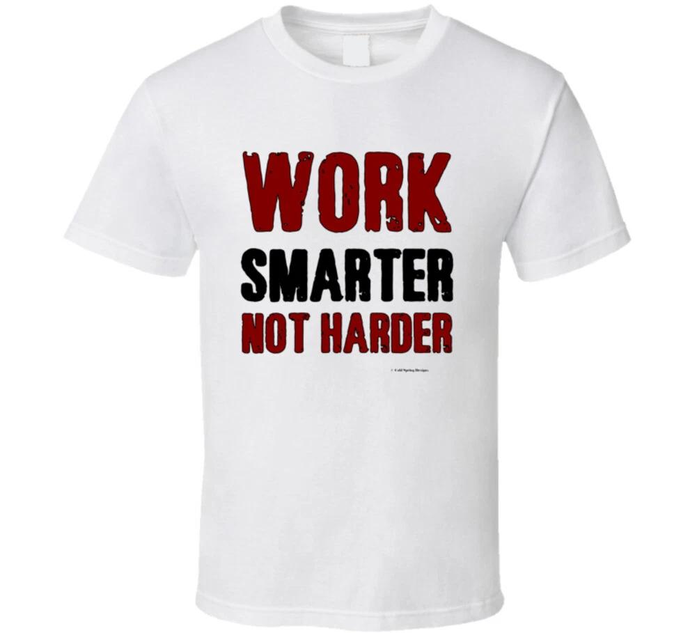 Work Smarter Not Harder Funny Dad Saying Gift T Shirt M