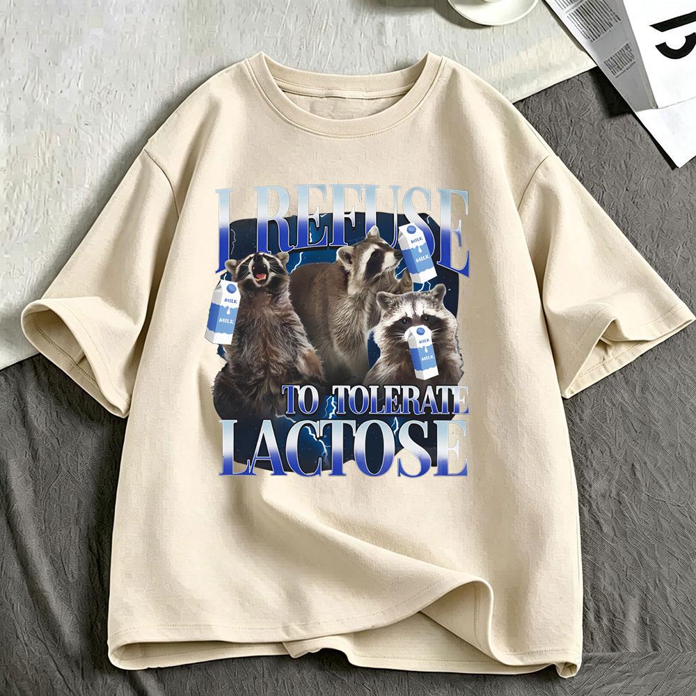 I Refuse To Tolerate Lactose Racoon Funny Meme Lactose Intolerant T Shirts Men's Women Cotton Short Sleeve T-shirts Streetwear