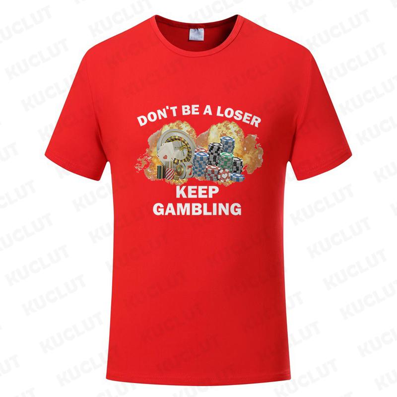 Don't Be A Loser Keep Gambling Meme T Shirt Men Women's Fashion Hip Hop T-shirt Casual Short Sleeve Oversized T Shirts Unisex