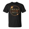 Solar Eclipse 4-8-24 Twice In A Lifetime Total Solar Eclipse T-Shirt