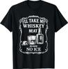 I'll Take My Whiskey Neat Funny Anti-Ice T-Shirt