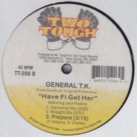 

12inch Record GENERAL TK, JACK RADICS - Have Fi Get Her (Dancehall Mix); St TT206 Two Tough 1994 US Reggae, Ska & Dub
