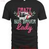 Unisexs Bus Driver T Shirt Funny Crazy Lady Shi Vintage Stylish Comfortable Designer Clothes Top For Everyday Wear Homme