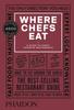 The Where Chefs Eat : A Guide To Chefs' Favorite Restaurants Book