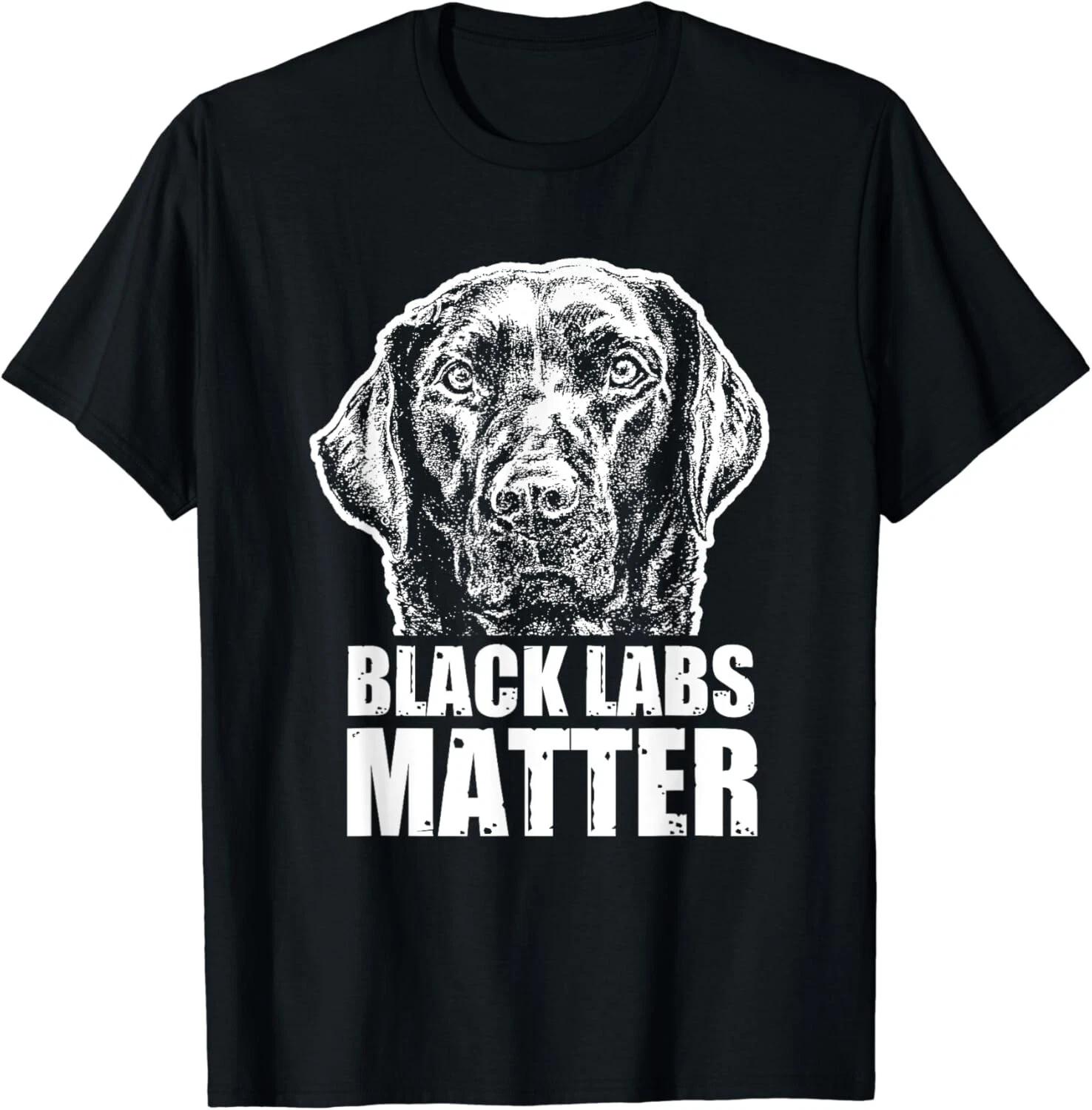 Black Labs Matter Funny Dog Animal Lover Gift Unisex T-Shirt S