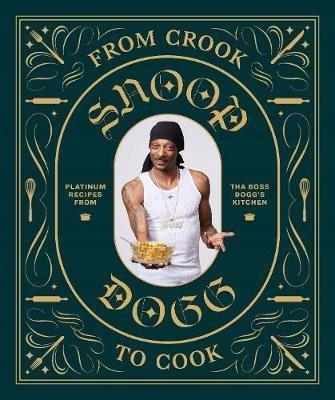 From Crook To Cook: Platinum Recipes - Snoop Dogg