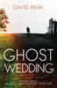 Ghost Wedding by David Park Hardback Book 9780861549740