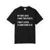 My Wife Says I Have Two Faults T-Shirt | Funny Marriage Saying Tee