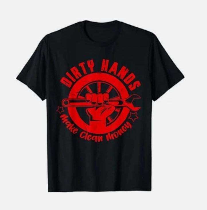 Dirty Hands Make Clean Money T- Mechanic Wrench Tool Blue Collar Tee Unisex T-Shirt XL