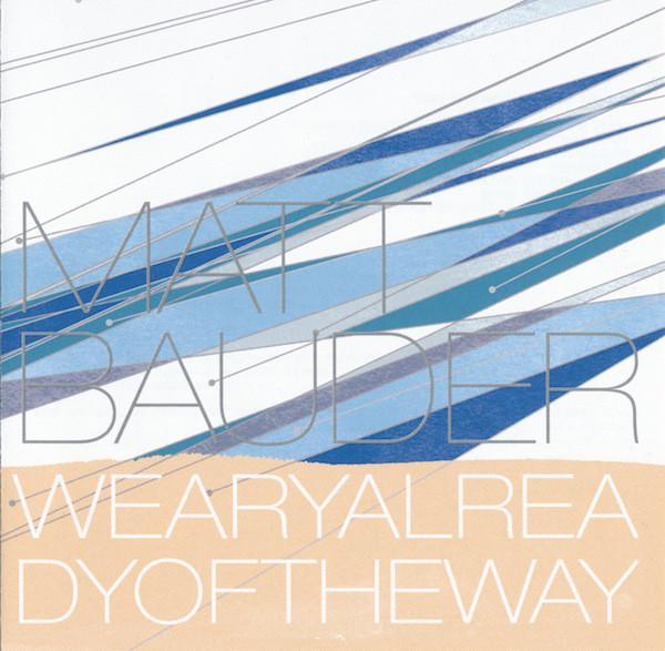 

CD BAUDER, MATT - Weary Already of the Way 4821025 482 Music 2003 US Jazz Used