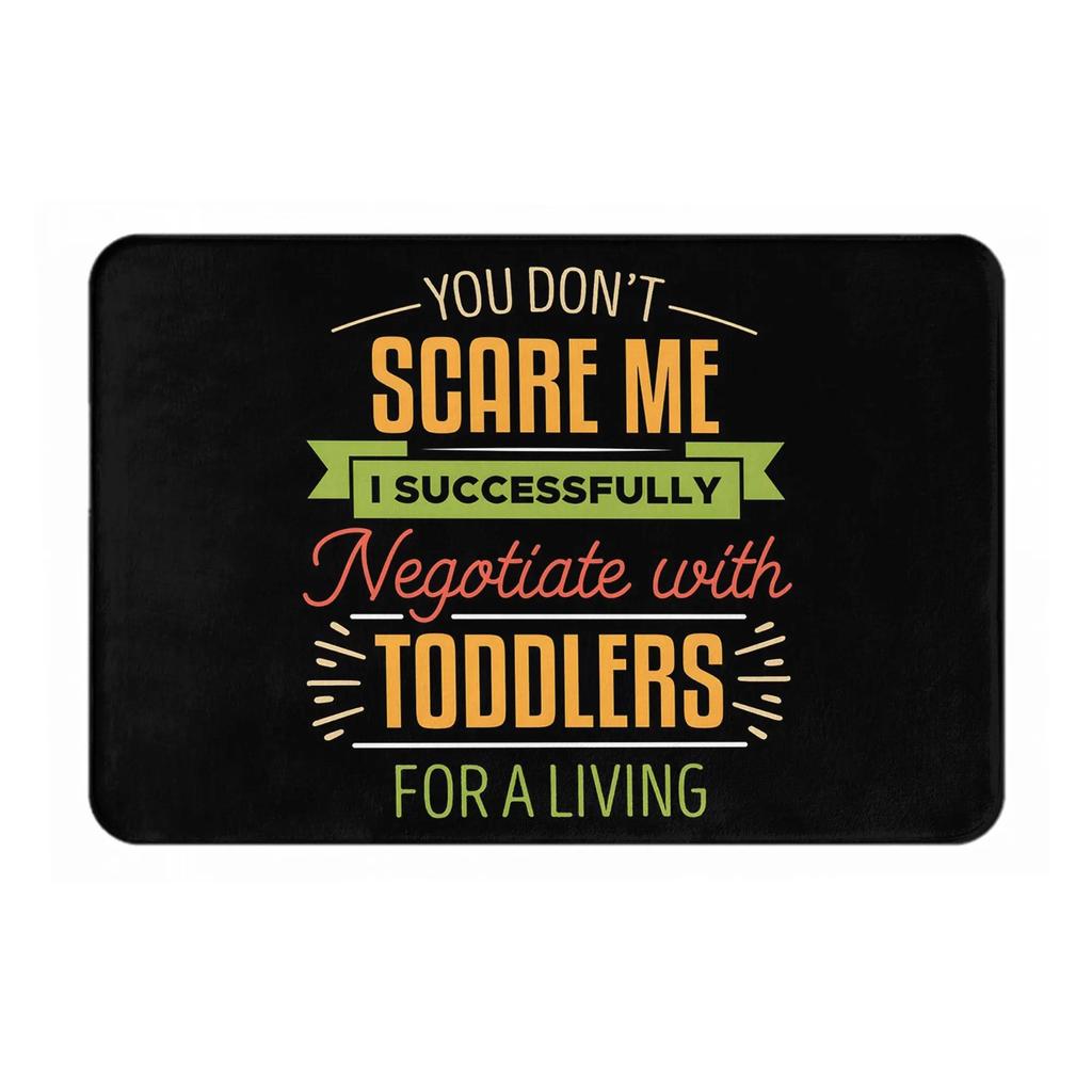 You Don'T Scare Me I Successfully Negotiate With Toddlers Fo Non-slip Doormat Floor Mat Entrance Home Bathroom Footpad Mats