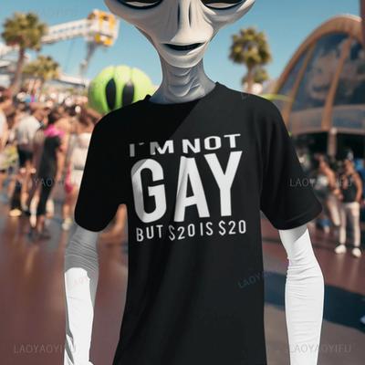 Funny Man Graphic T Shirts High Quality Cotton Tshirt Im Not Gay But Dollar 20 Is Dollar 20 Top Ultra Soft Crewneck Tops Tee