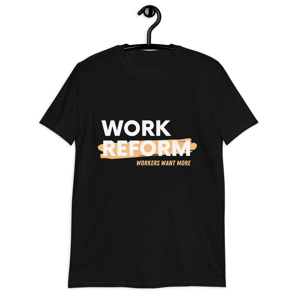 Workers Want More Work Reform Classic Fit T-Shirt S
