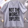 Not The Worst Employee Adult Unisex T Shirt Funny Work Office Humor Tee Unisex Unisex Round Neck Shortsleeved Tshirt Male Clothes
