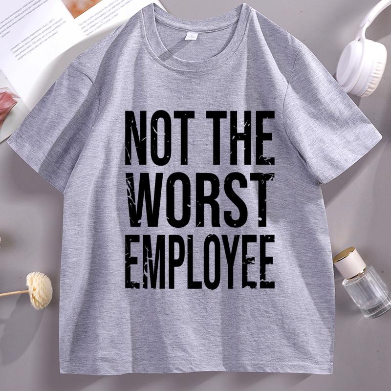 Not The Worst Employee Adult Unisex T Shirt Funny Work Office Humor Tee Unisex Unisex Round Neck Shortsleeved Tshirt Male Clothes