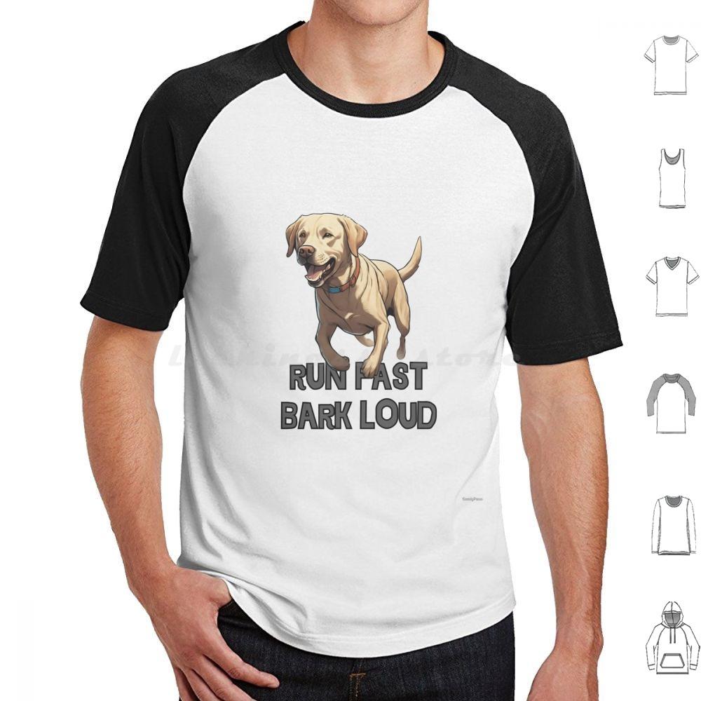 Run Fast Bark Loud Labrador Retriver T Shirt Men Women Kids 6xl Labrador Retriver Dogs Breed Labrador Dog Dog Barking Loud Dog