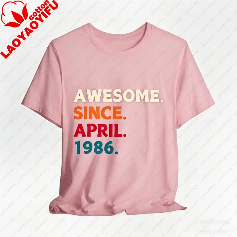 Awesome Since April 1986 40th Birthday Gift Custom Graphic Tshirt for 40 Vintage Classic Fashion Streetwear Crewneck Shortsleev