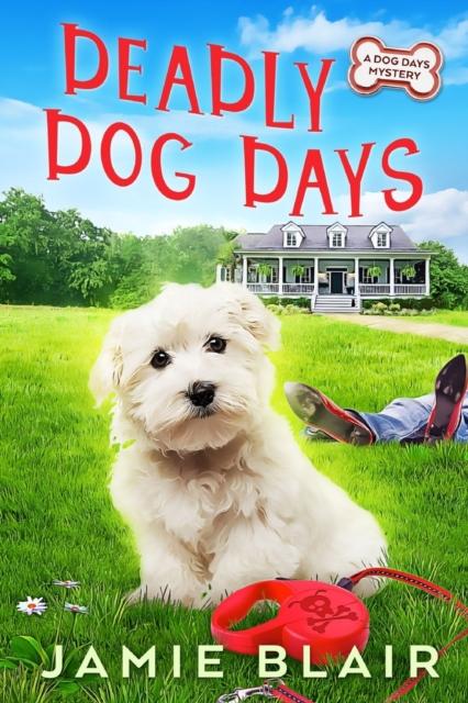 Libro Deadly Dog Days : Dog Days Mystery #1, A Humorous Cozy Mystery : 1