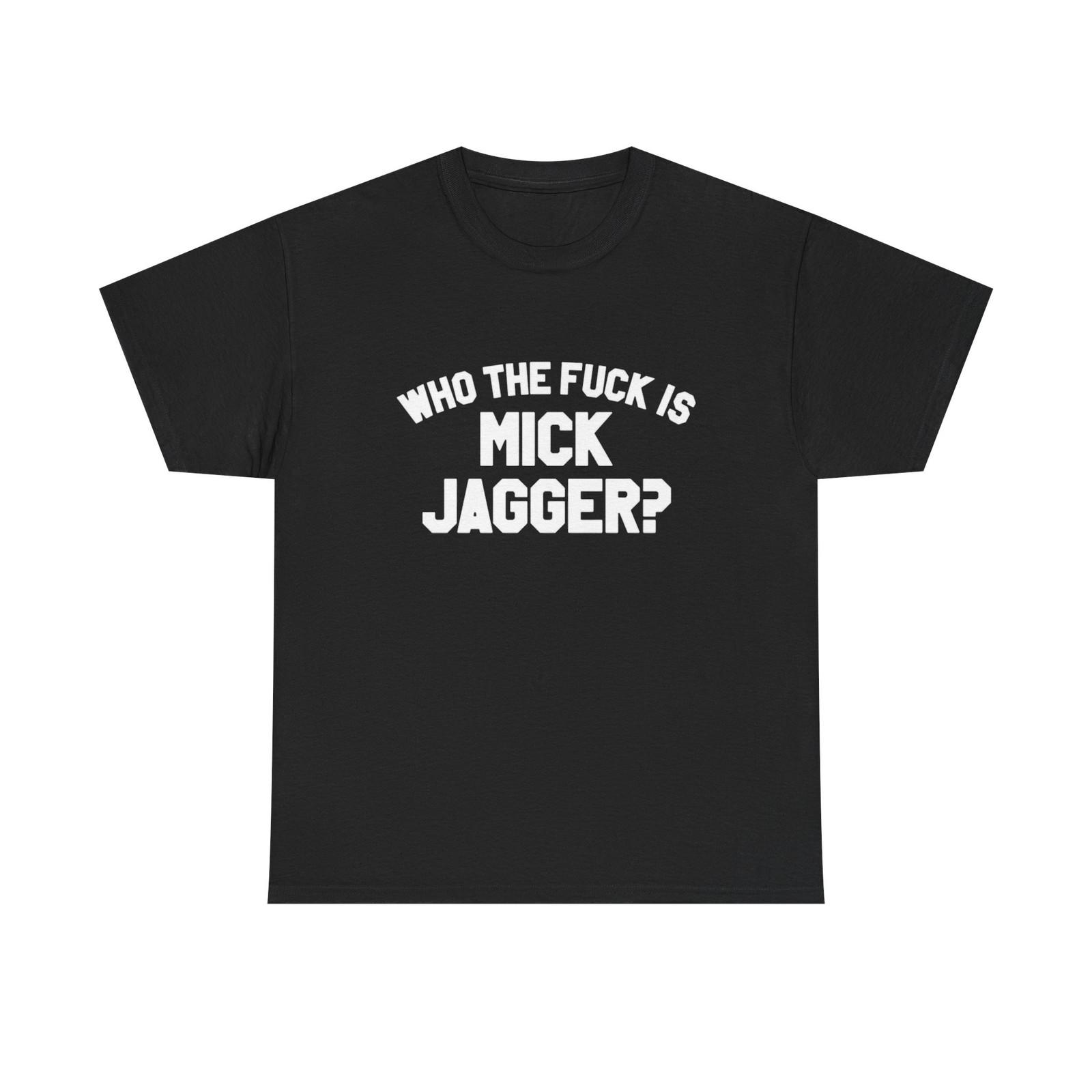 

Who Is Mick Funny Graphic T Shirt Mens Womens Tees Top Unisex Heavy Cotton Tee XL