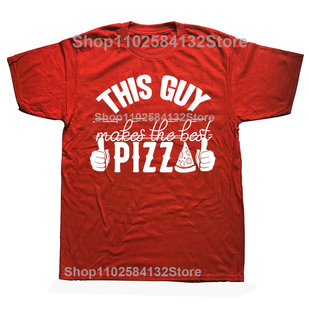 This Guy Makes The Best Pizza Food Lover Pizza Baker  Tshirts Tshirt Men Womens Fashion Casual Oversized 100 Cotton T Shirt S