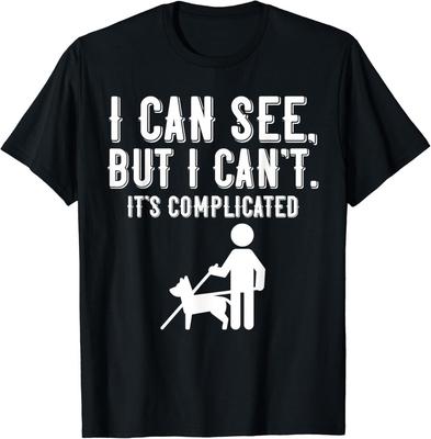 Ich Kann Lustige Blindheit Sehverlust und Sehbehinderte Geschenk Unisex T-Shirt