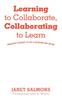 The Learning To Collaborate, Collaborating To Learn : Engaging Students In the Classroom and Online Book