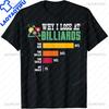 Why I Lose At Billiards Pool Player Sport Snooker Funny Design Unisex Tshirt Streetwear Outdoor Clothing Shortsleev Summer Tee