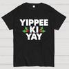 Yippee Ki Yay Christmas Cotton Summer Casual Cool Loose T-Shirt