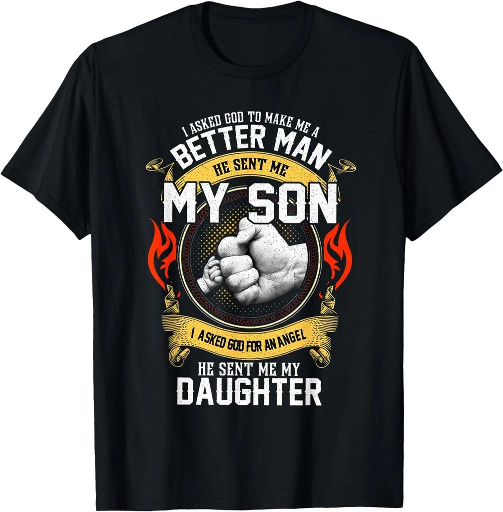 I Asked God To Make Me A Better Man He Sent Me My Son T-Shirt