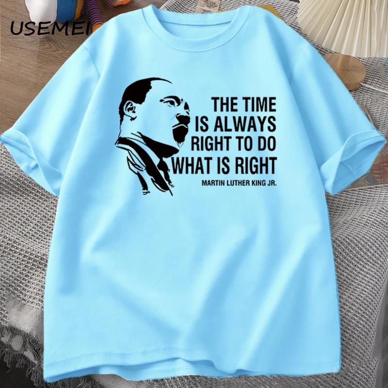 The Time Is Always Right To Do T Shirts Men Women Martin Luther King T-shirt MLK Oversized T-shirt Male Round Neck Streetwear