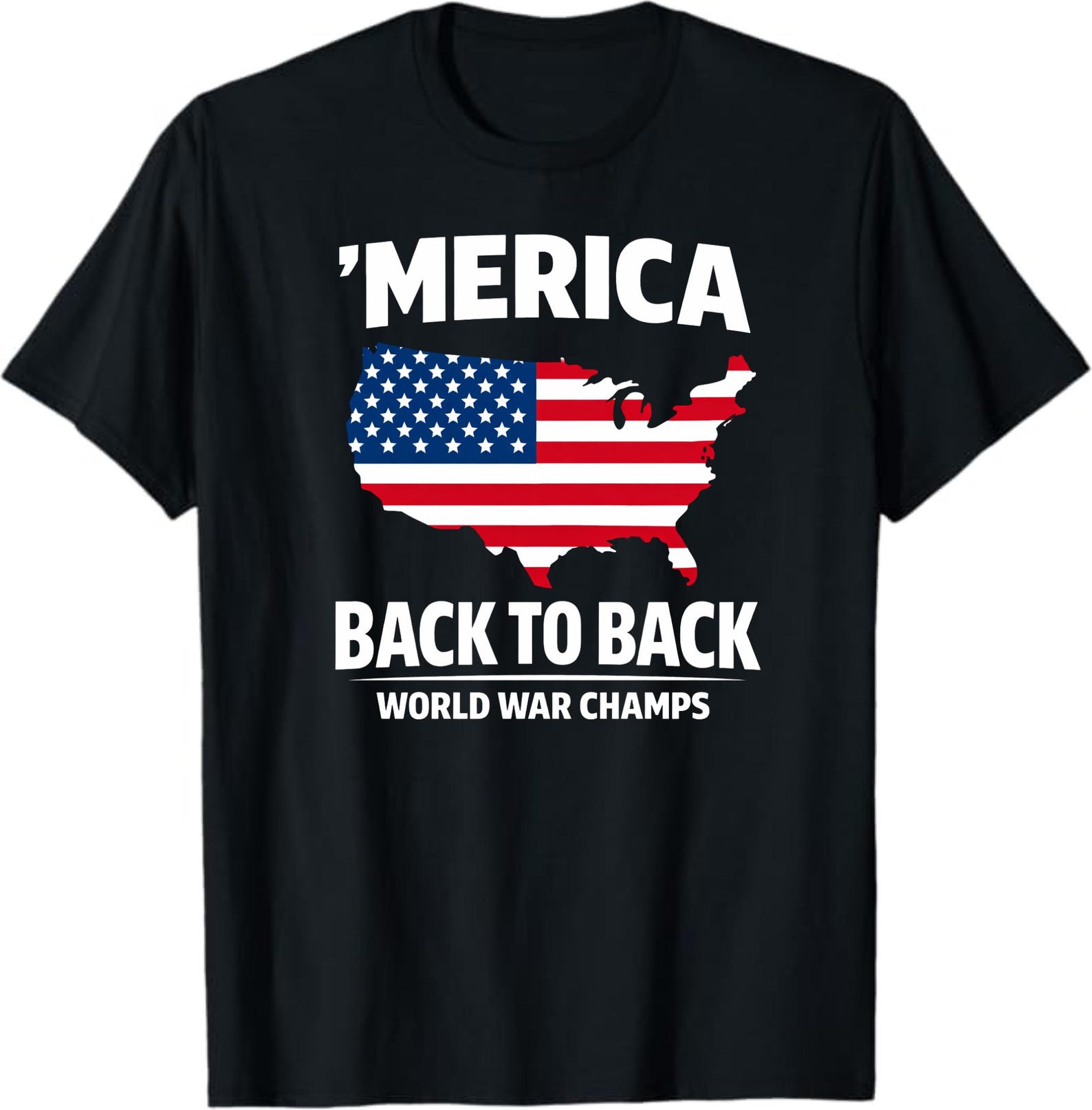 Merica Back To Back World War Champs T-Shirt, Funny Patriotic Gift, USA Pride Graphic Tee, Military Veteran Humor Shirt M