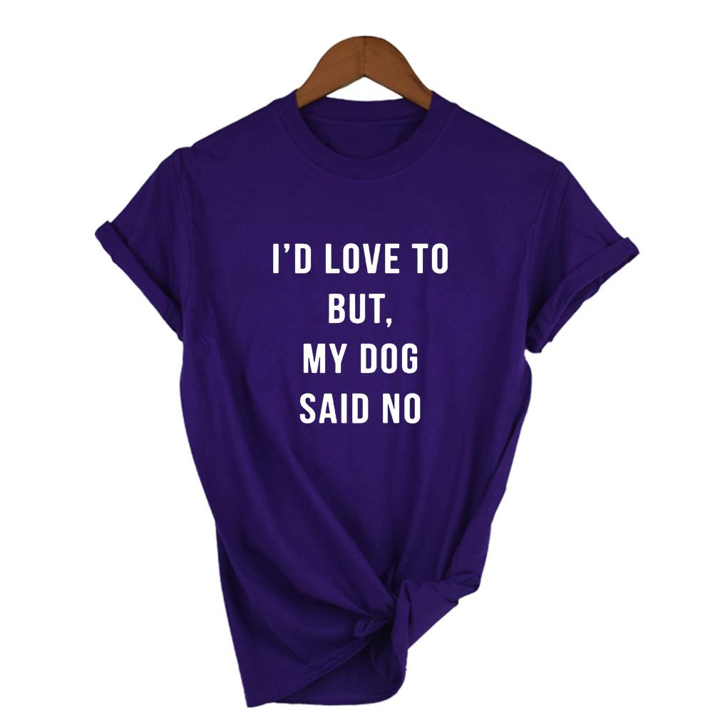 I D Love To But My Dog Said No Women T Shirt Summer Fashion Tumblr Shirt