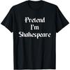 Tu so, als wäre ich ein Shakespeare-Kostüm Halloween Faul Schnell T-Shirt