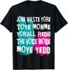 Don't Waste Your Time On Me You're Already The Voice Inside T-Shirt
