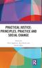 The Practical Justice: Principles, Practice and Social Change Book