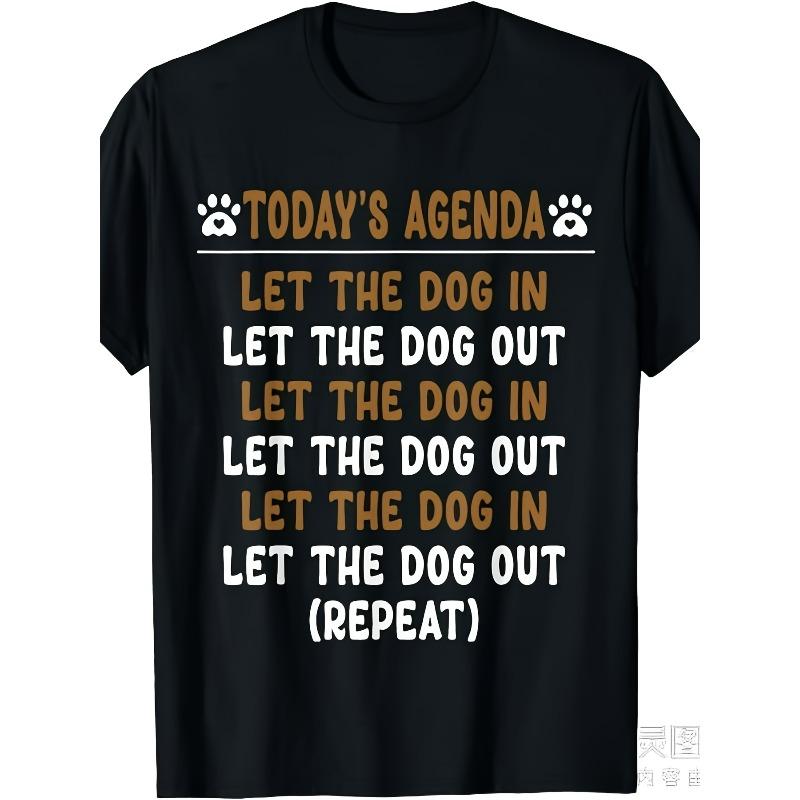 

European sizes Today s Agenda Let The Dog In Let The Dog Out Repeat Dogs T-ShirtSame Style Summer Short-sleeved Printed T-shirt Pure 4XL чорний