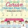 The 1st Grade Cursive Tracing Practice - Writing Books for Kids - Reading and Writing Books for Kids Children's Reading and Writing Books Book