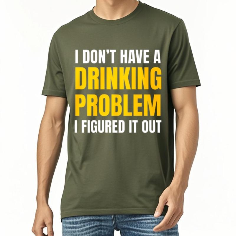 

Minimalist Tshirt Adult Women Crew Neck t shirt Plus Size I Dont Have A Drinking Problem I Figured It Out Basic Man Tshirt 4XL