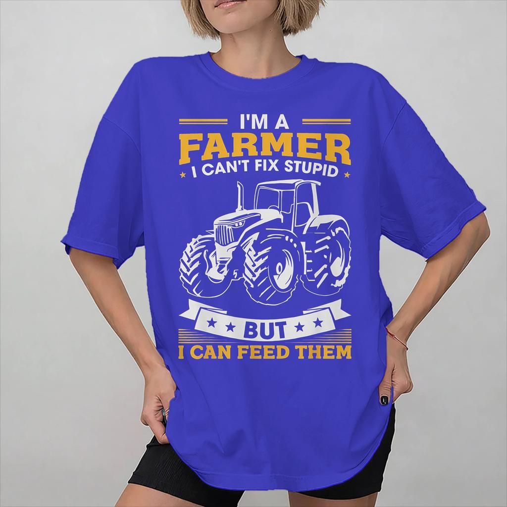 Im a Farmer I Cant Fix Stupid But I Can Feed Them Apparel Unisex T Shirts Cotton Tee New Arrival Tshirt Clothes