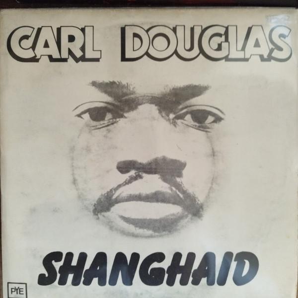 7inch Record CARL DOUGLAS - Shanghaid 7N45556 Pye Records 1976 UK Soul/Funk Used
