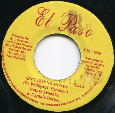 7inch Record FUTURE TROUBLES & CAPTAIN BARKEY - Ain't Got No Money NONE El Paso 1999 Jamaica Reggae, Ska & Dub Used