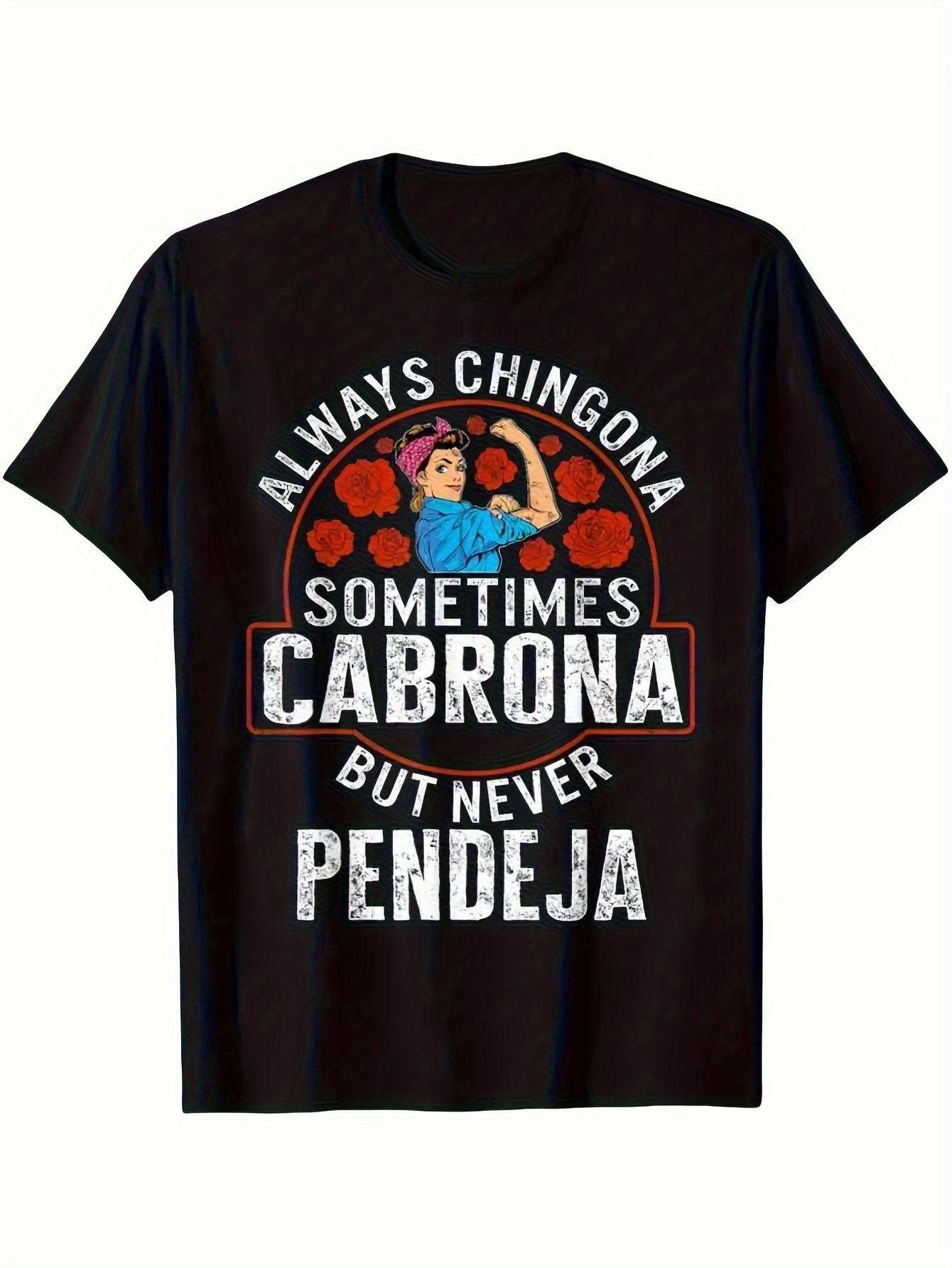 Always Chingona Sometimes Cabrona Never Pendeja Graphic T-shirt - 100% Cotton Slim Fit Unisex Tee with Bold Typography & Floral Design S