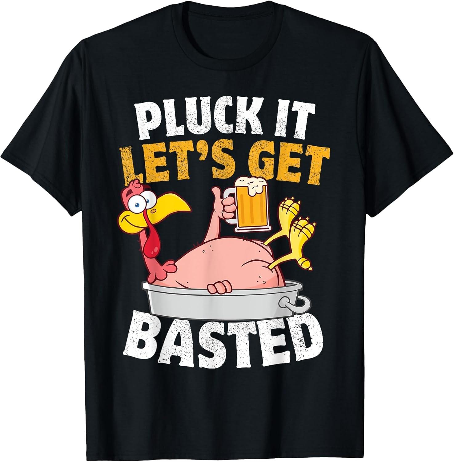 BEST! Pluck It Let s Get Basted Funny Thanksgiving Tee S-3XL XXL