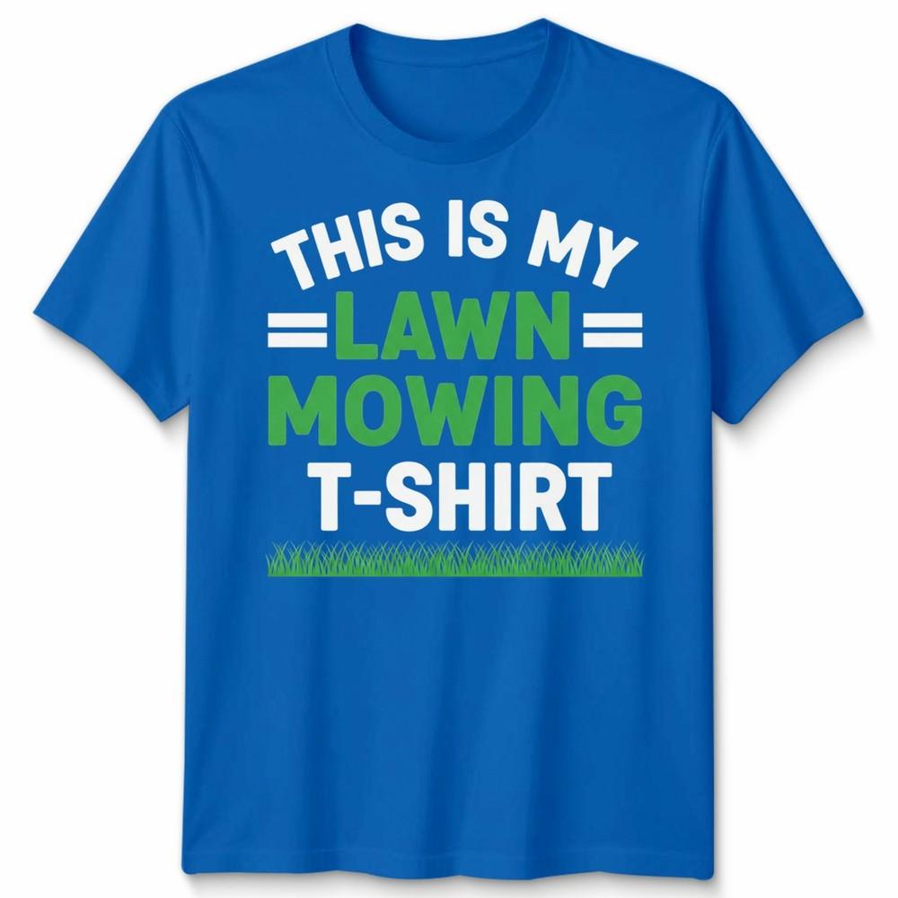 This Is My Lawn Mowing Unisex T Shirt Funny Mower Gardening Fathers Day Dad Gift