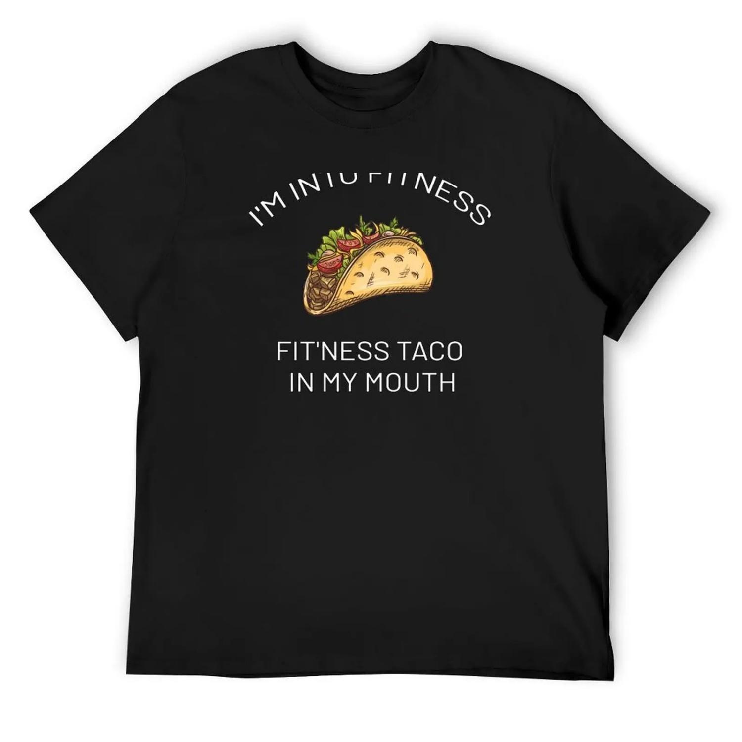 I M INTO FITNESS FIT NESS TACO IN MY MOUTH T-Shirt new edition T-shirts oversize Man t-shirt clothes for men S