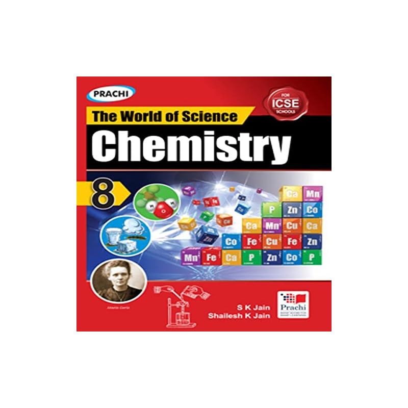 ICSE The World of Science : Chemistry8 NOTE: This Book is in accordance to the